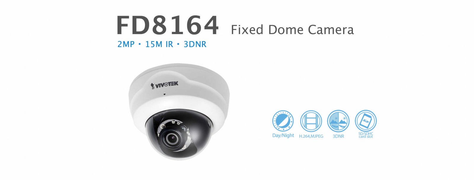 FD8164. Vivotek Fixed Dome Camera