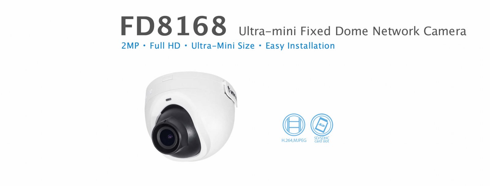FD8168. Vivotek Ultra Mini Fixed Dome Camera