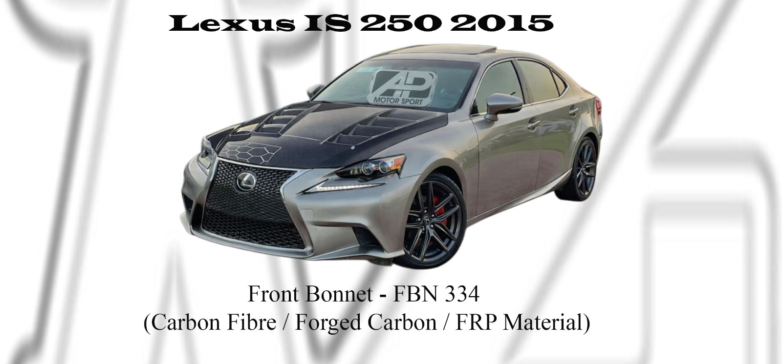 Lexus IS 250 2015 Front Bonnet (Carbon Fibre / Forged Carbon