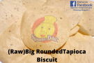 (Raw)Big Rouded Tapioca Biscuit