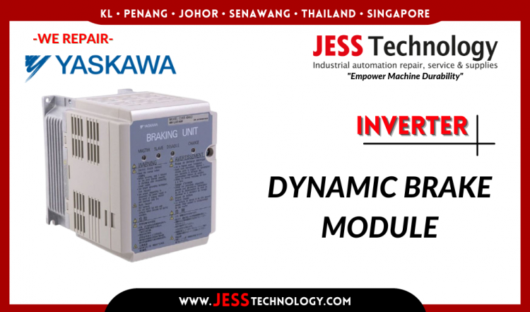 Repair YASKAWA INVERTER DYNAMIC BRAKE MODULE Malaysia, Singapore, Indonesia, Thailand