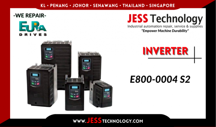 Repair EURA DRIVES INVERTER E800-0004 S2 Malaysia, Singapore, Indonesia, Thailand