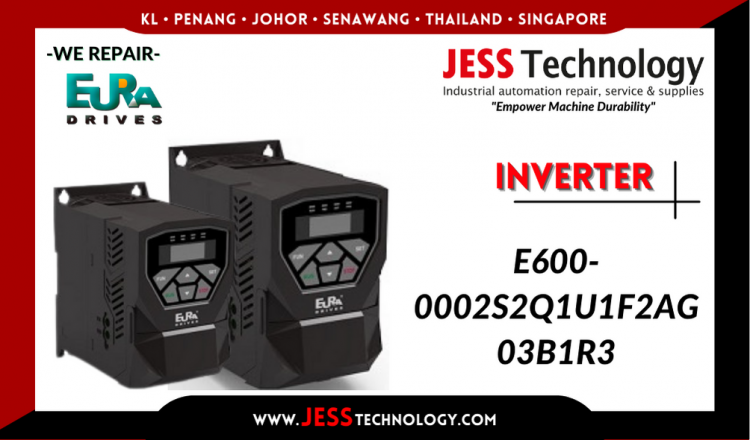 Repair EURA DRIVES INVERTER E600-0002S2Q1U1F2AG03B1R3 Malaysia, Singapore, Indonesia, Thailand