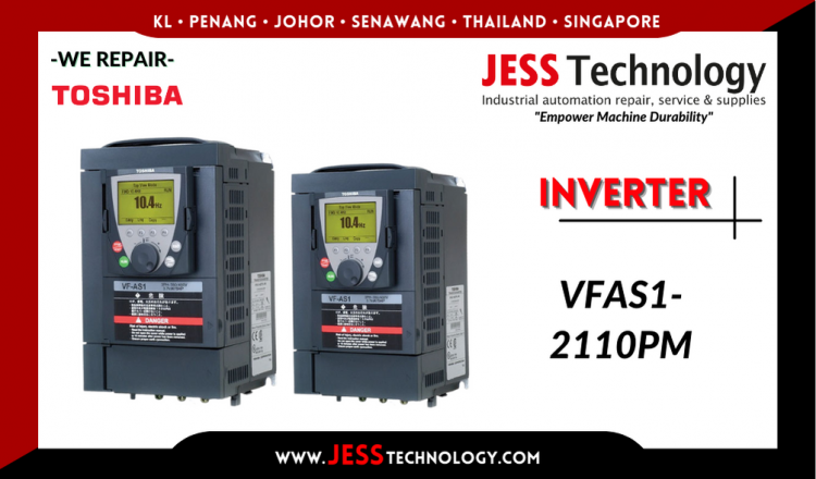 Repair TOSHIBA INVERTER VFAS1-2110PM Malaysia, Singapore, Indonesia, Thailand