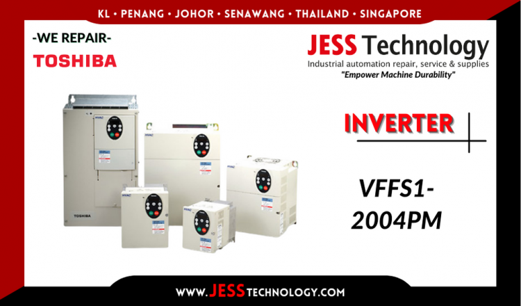 Repair TOSHIBA INVERTER VFFS1-2004PM Malaysia, Singapore, Indonesia, Thailand