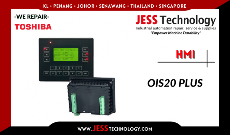 Repair TOSHIBA HMI OIS20 PLUS Malaysia, Singapore, Indonesia, Thailand