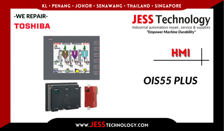 Repair TOSHIBA HMI OIS55 PLUS Malaysia, Singapore, Indonesia, Thailand