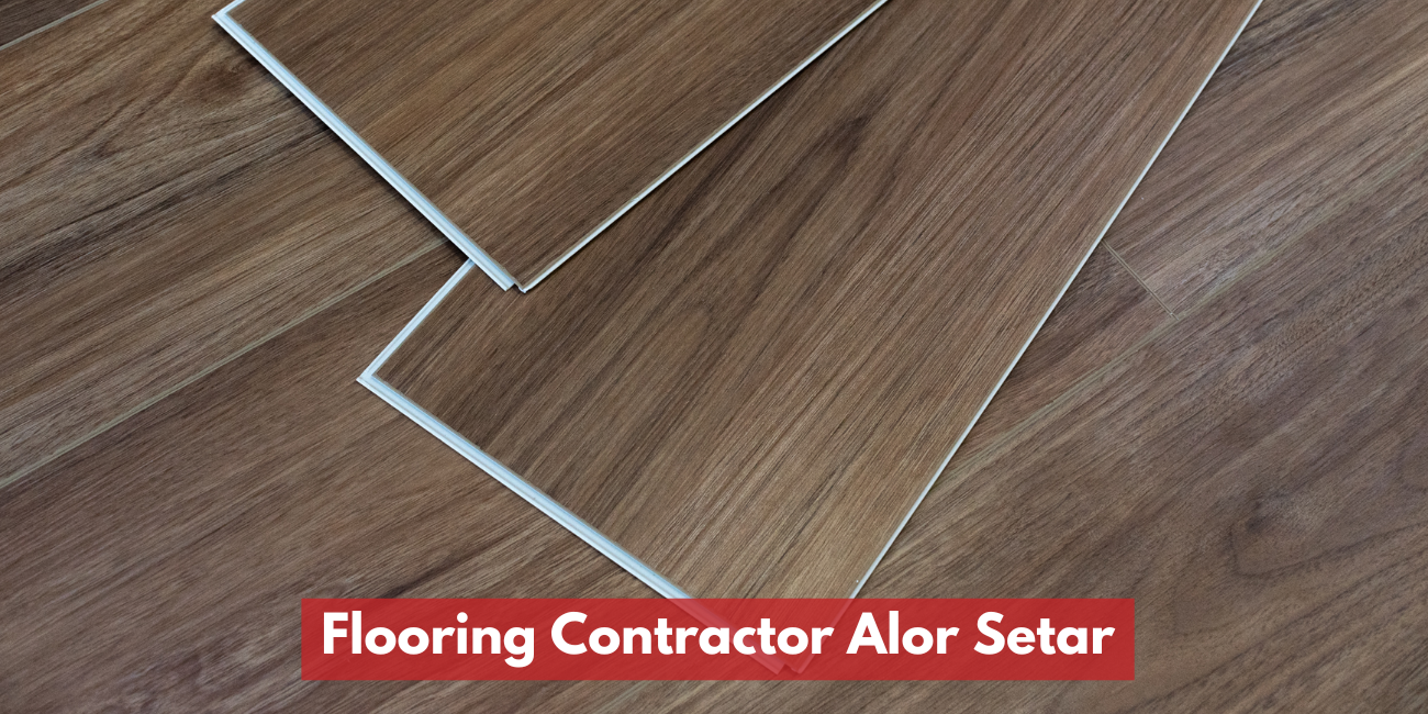 Flooring Contractor Alor Setar