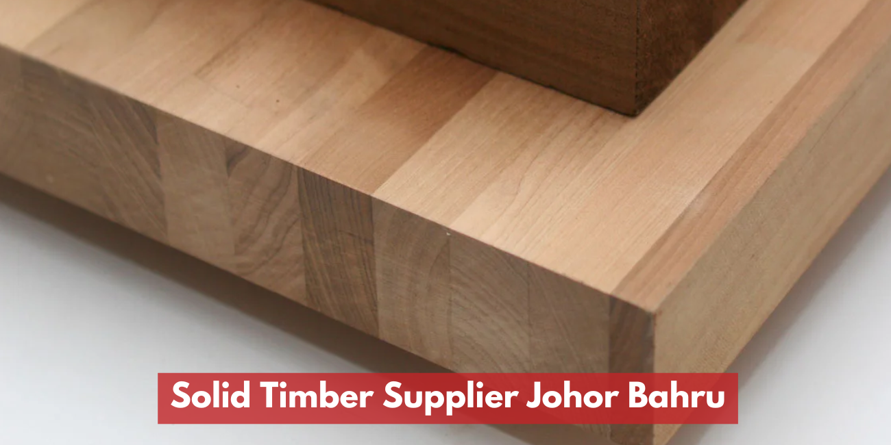 Pembekal Kayu Solid Johor Bahru