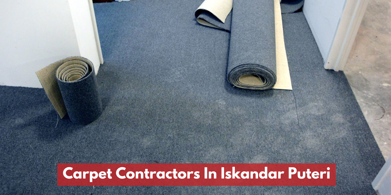 Carpet Contractors In Iskandar Puteri