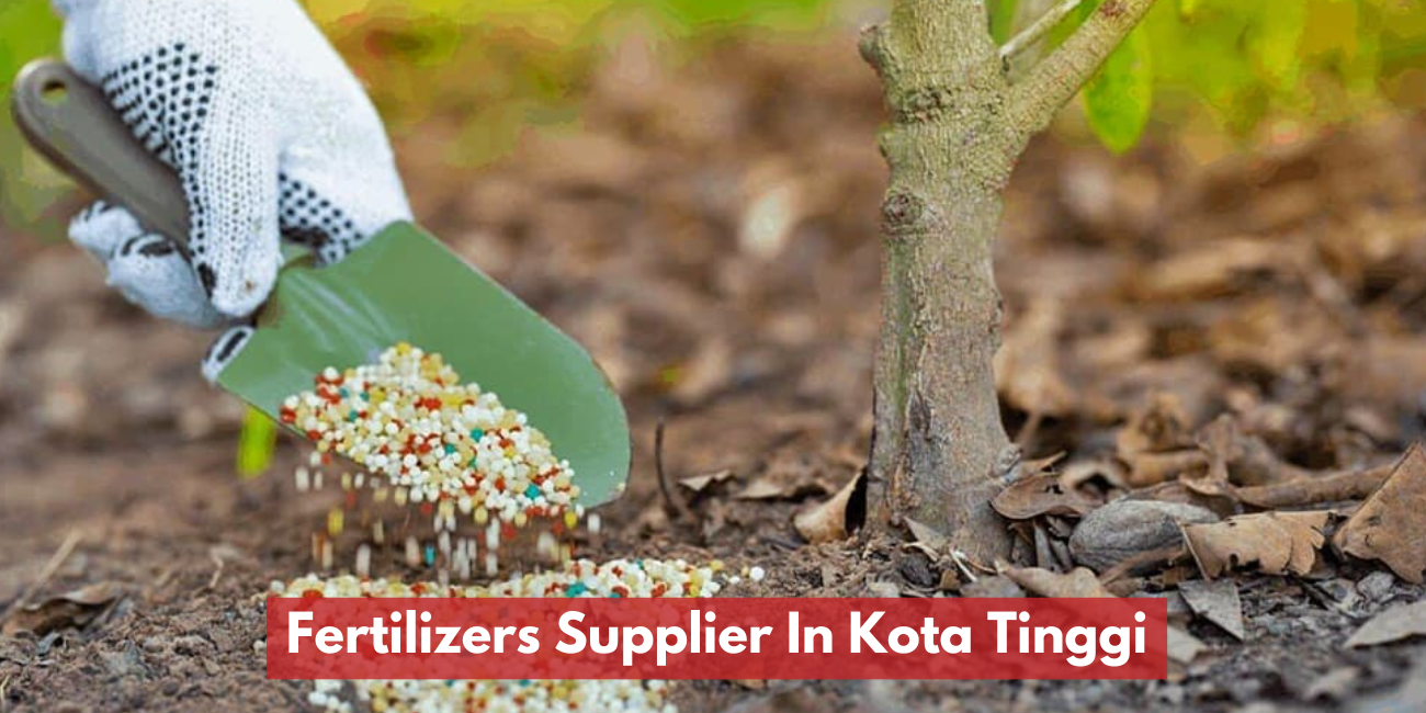 Fertilizers Supplier In Kota Tinggi