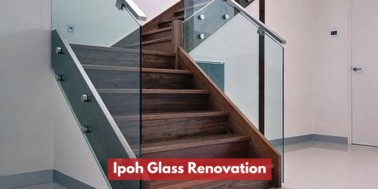 Ipoh Glass & Renovation