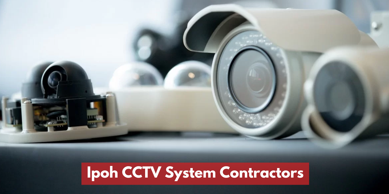 Ipoh CCTV System Contractors