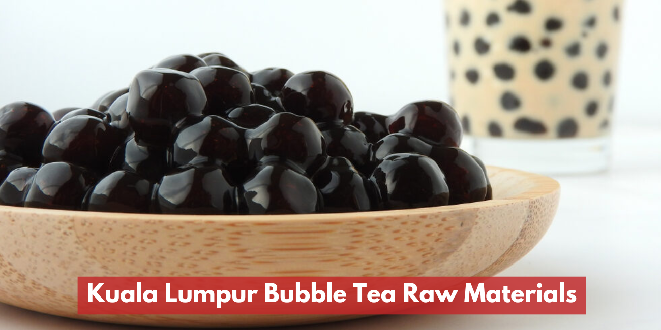 Kuala Lumpur Bubble Tea Raw Materials