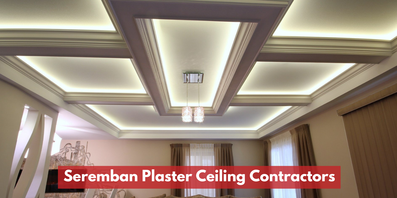 Seremban Plaster Ceiling Contractors