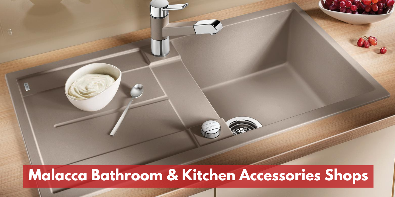 Malacca Bathroom & Kitchen Accessories Shops