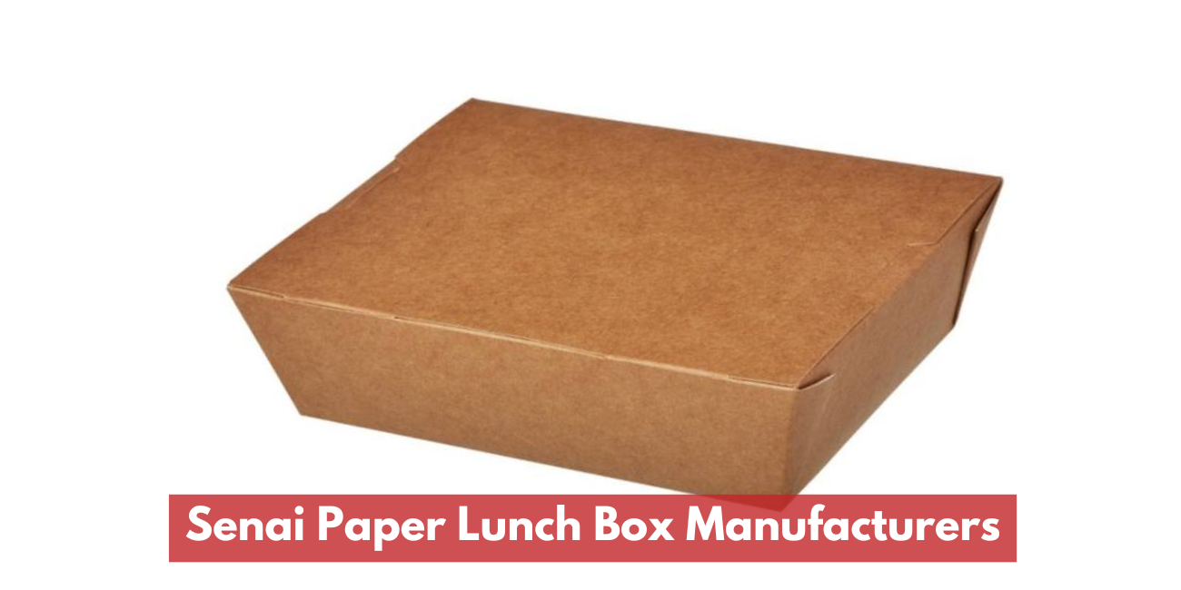 Senai Paper Lunch Box Manufacturers