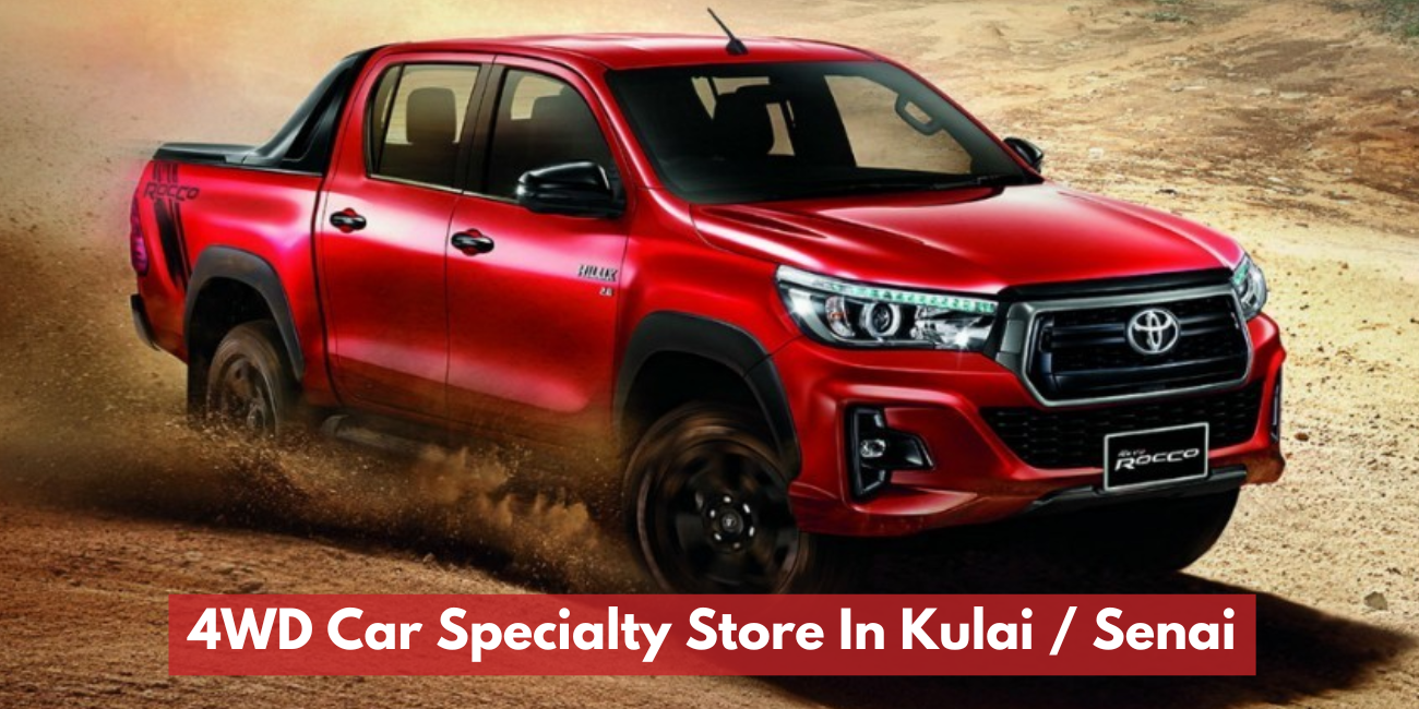 4WD Car Specialty Store In Kulai / Senai
