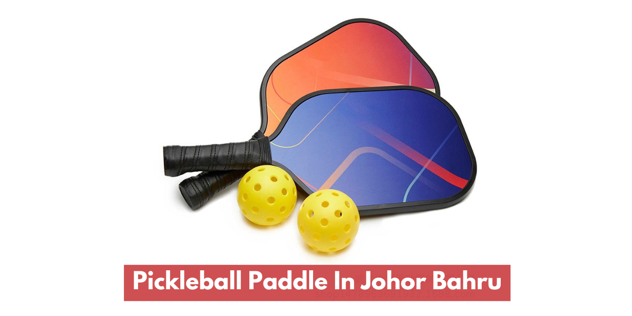 Pickleball Paddle Store In Johor Bahru