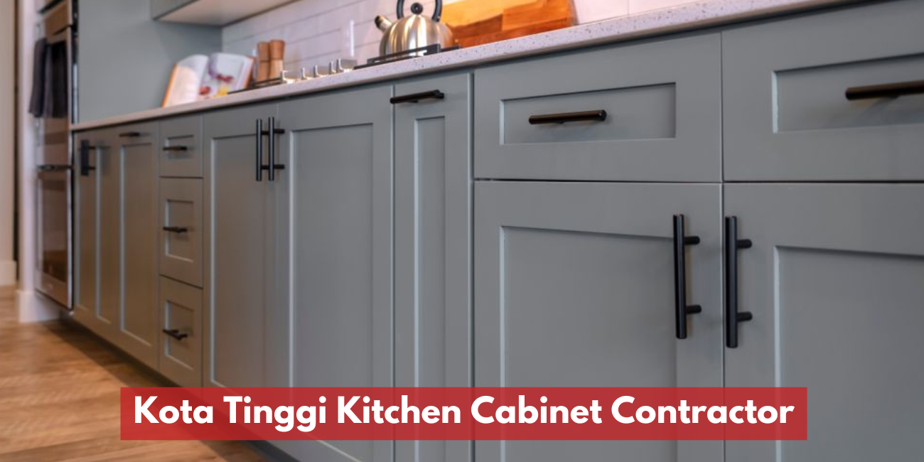 Kota Tinggi Kitchen Cabinet Contractor