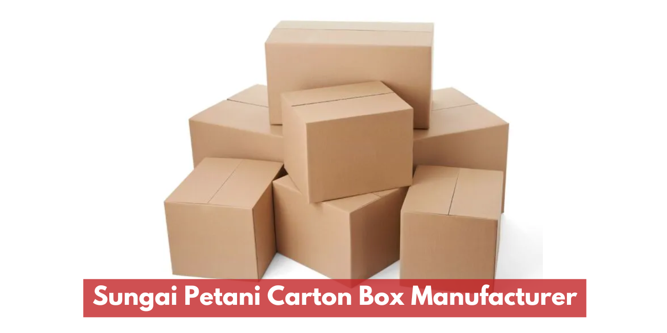 Sungai Petani Carton Box Manufacturer