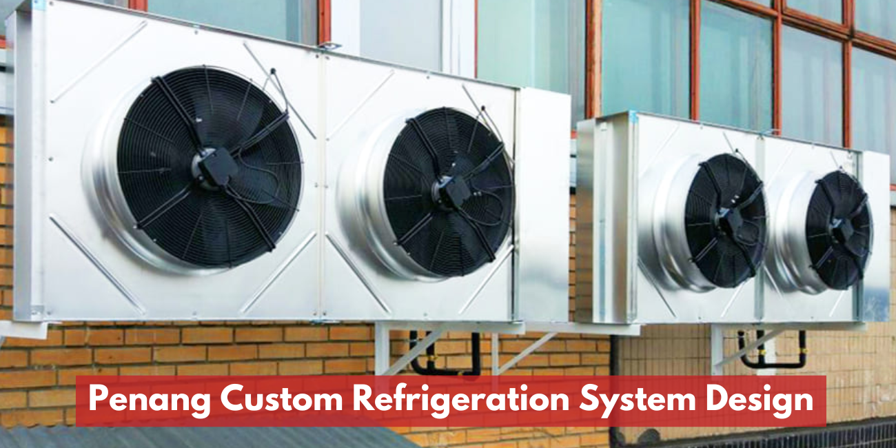 Penang Custom Refrigeration System Design