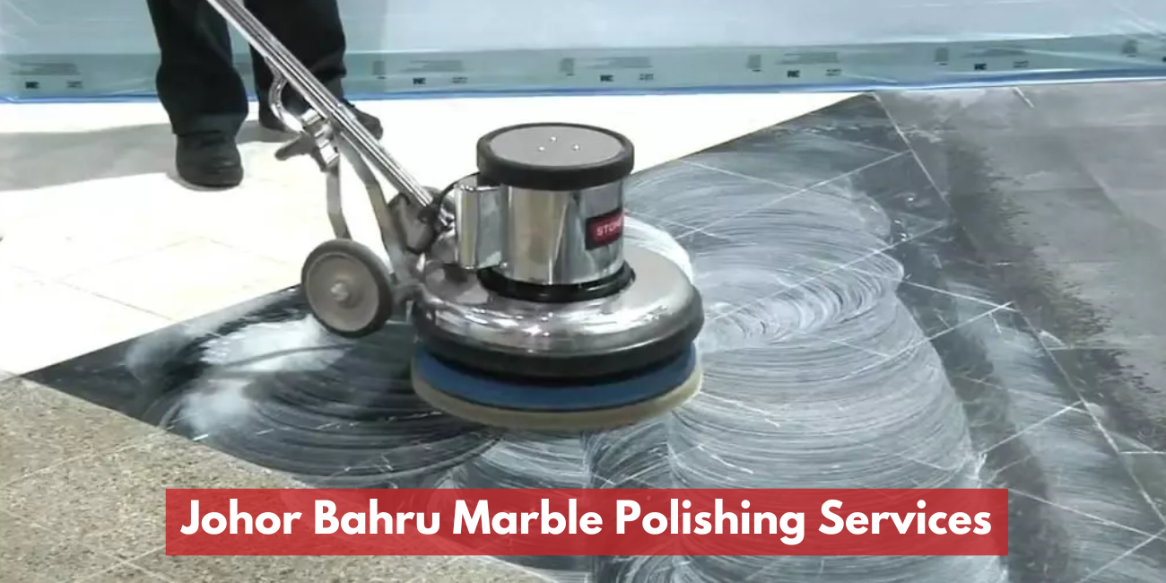 Johor Bahru Marble Polishing Services