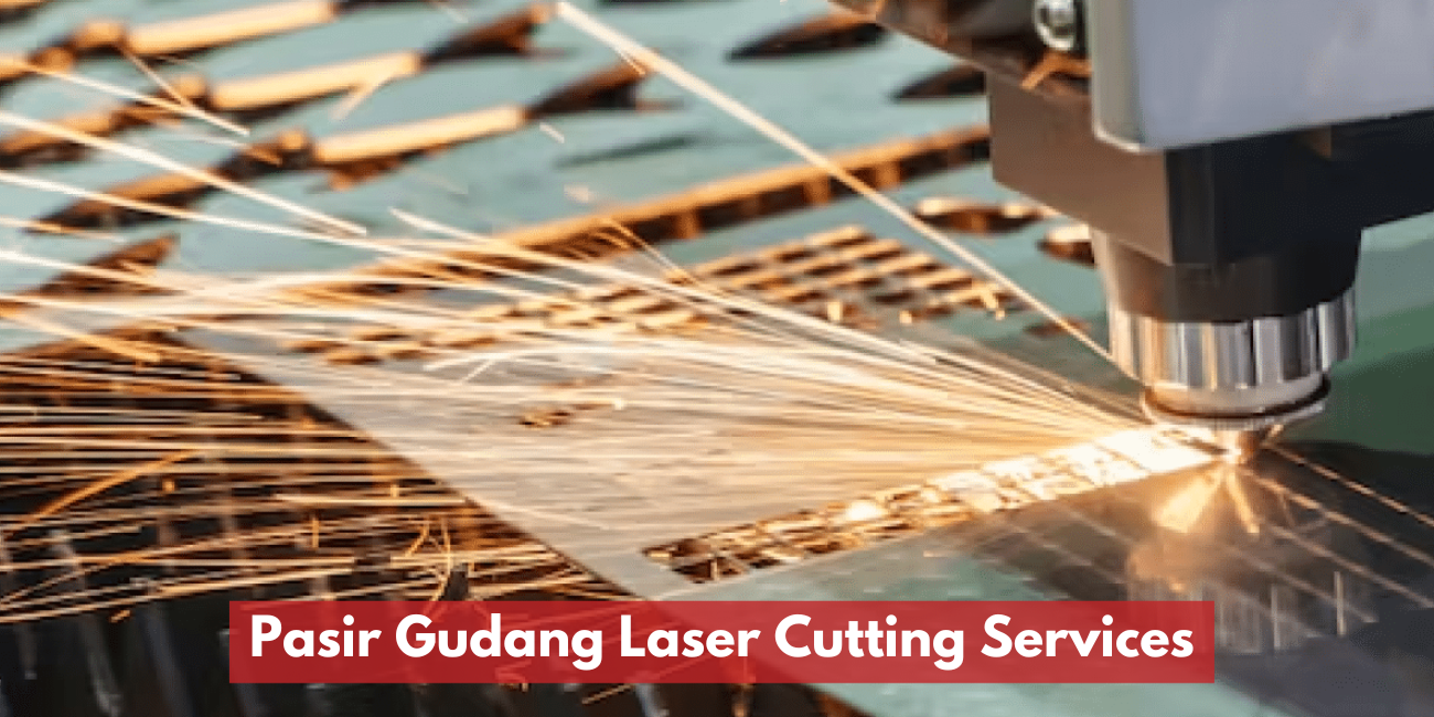 Pasir Gudang Laser Cutting Services