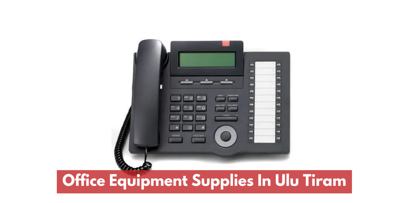 Office Equipment Supplies In Ulu Tiram