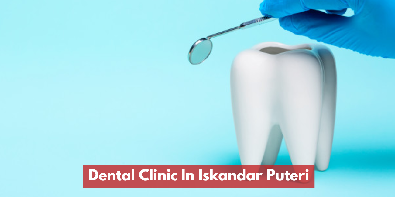 Dental Clinic In Iskandar Puteri