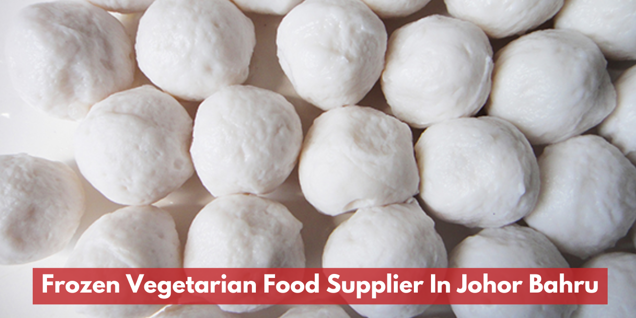 Frozen Vegetarian Food Supplier In Johor Bahru