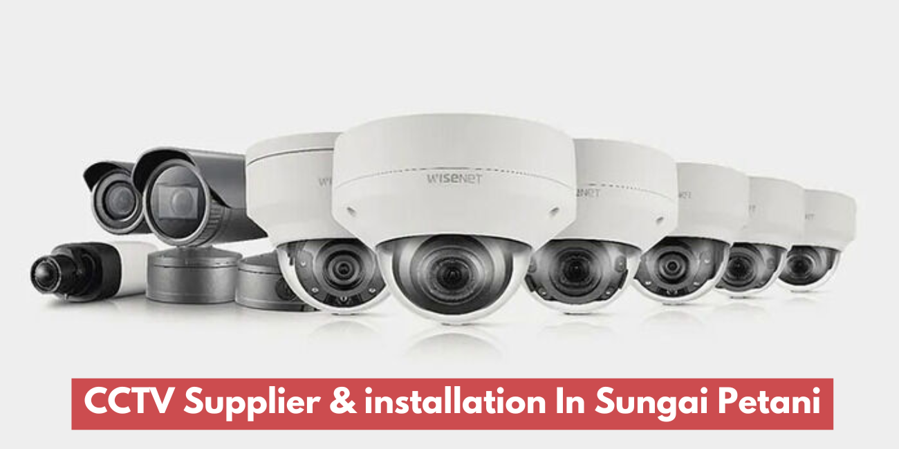 CCTV Supplier & Installation In Sungai Petani