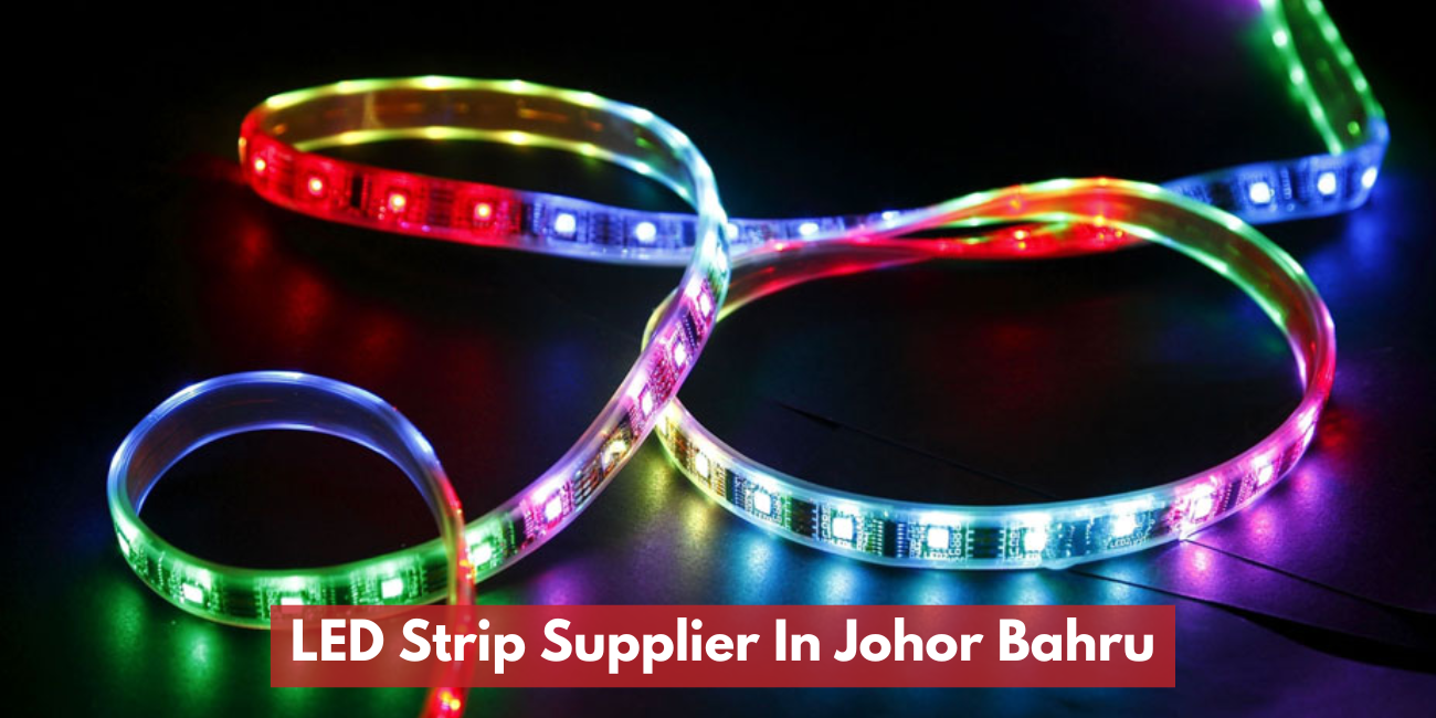 LED Strip Supplier In Johor Bahru