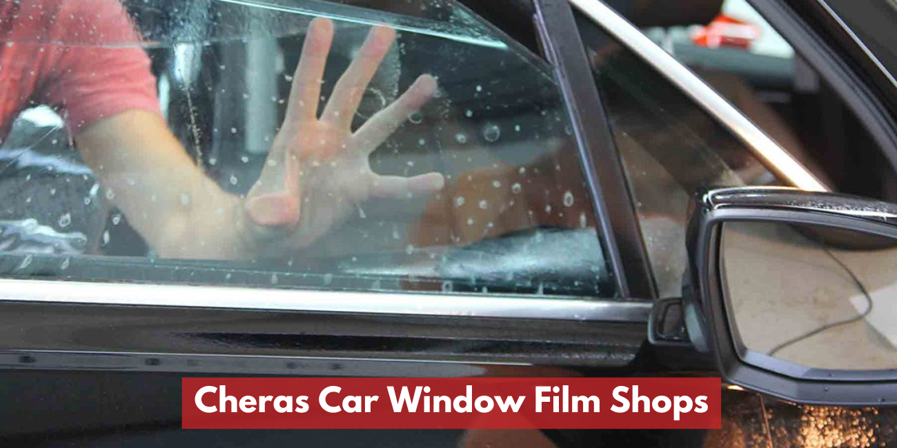 Cheras Car Window Film Shops