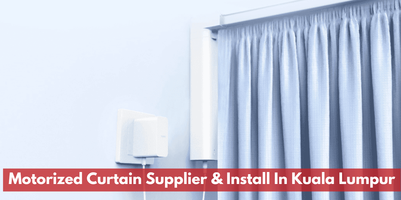 Motorized Curtain Supplier & Install In Kuala Lumpur
