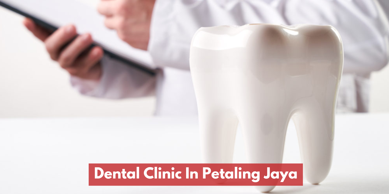 Dental Clinic In Petaling Jaya