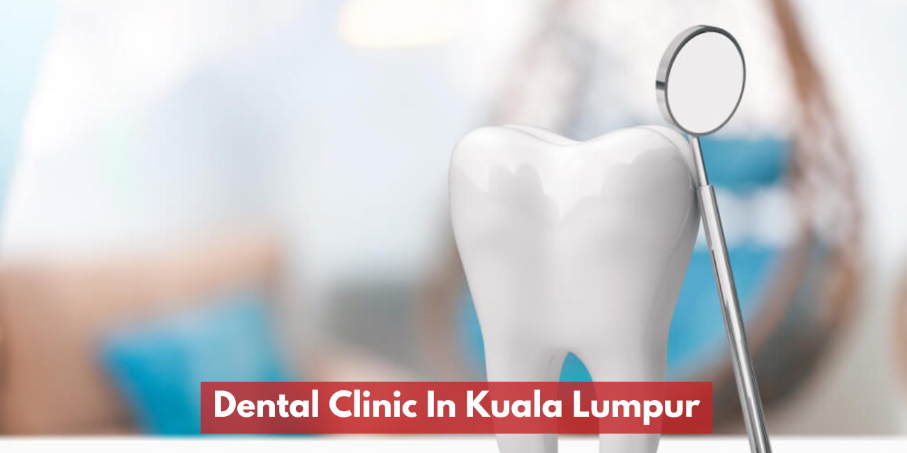 Dental Clinic In Kuala Lumpur