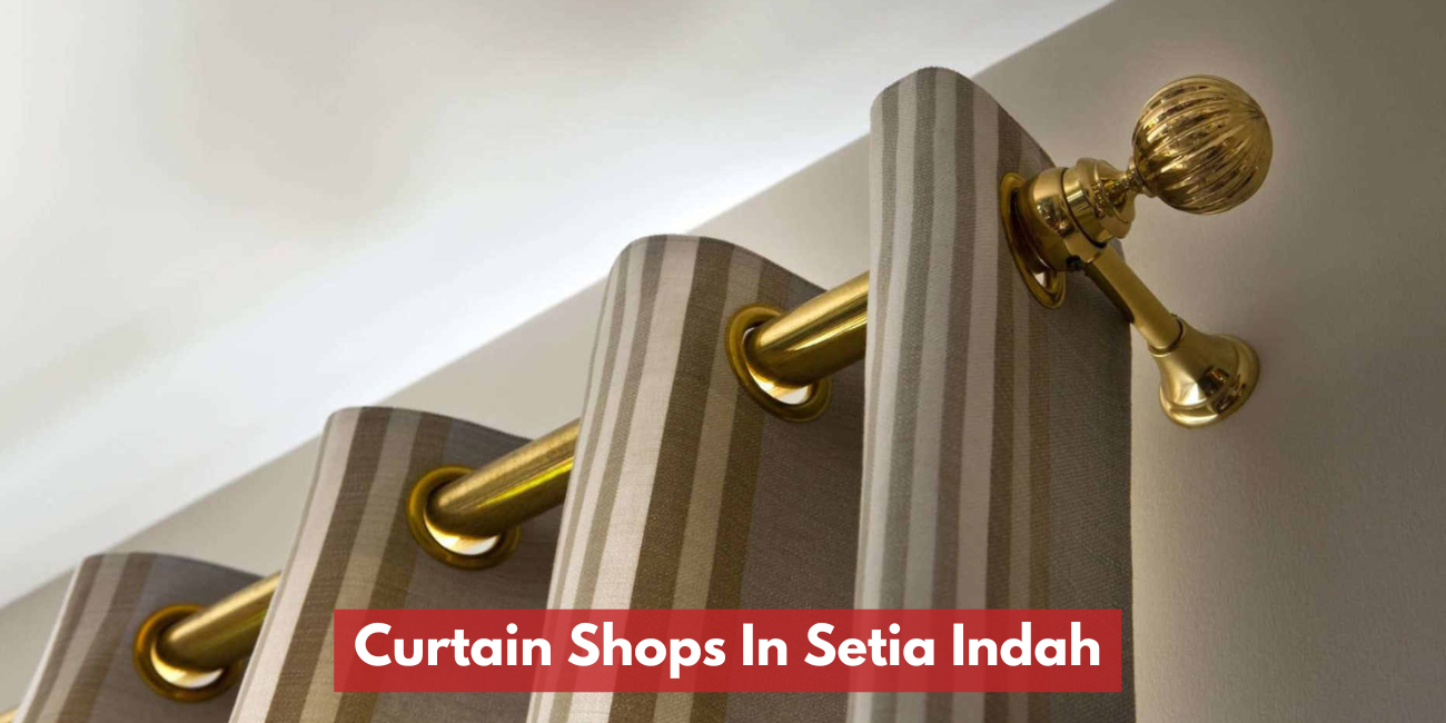 Curtain Shops In Setia Indah