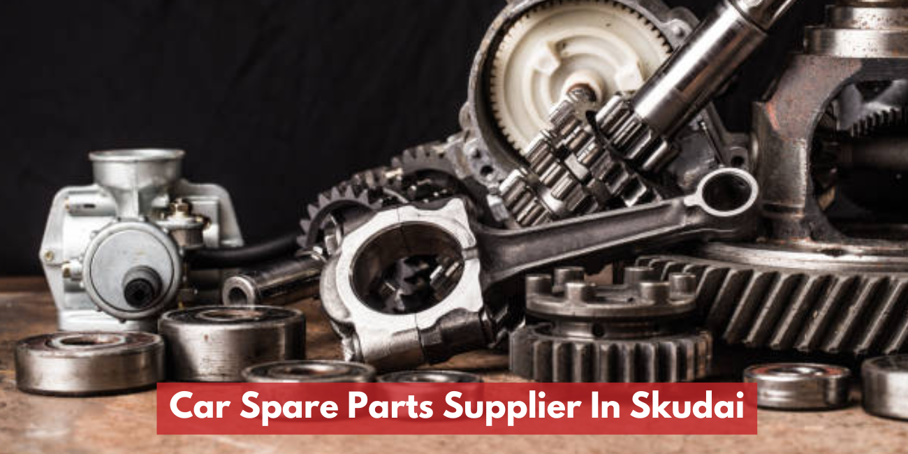 Car Spare Parts Supplier In Skudai