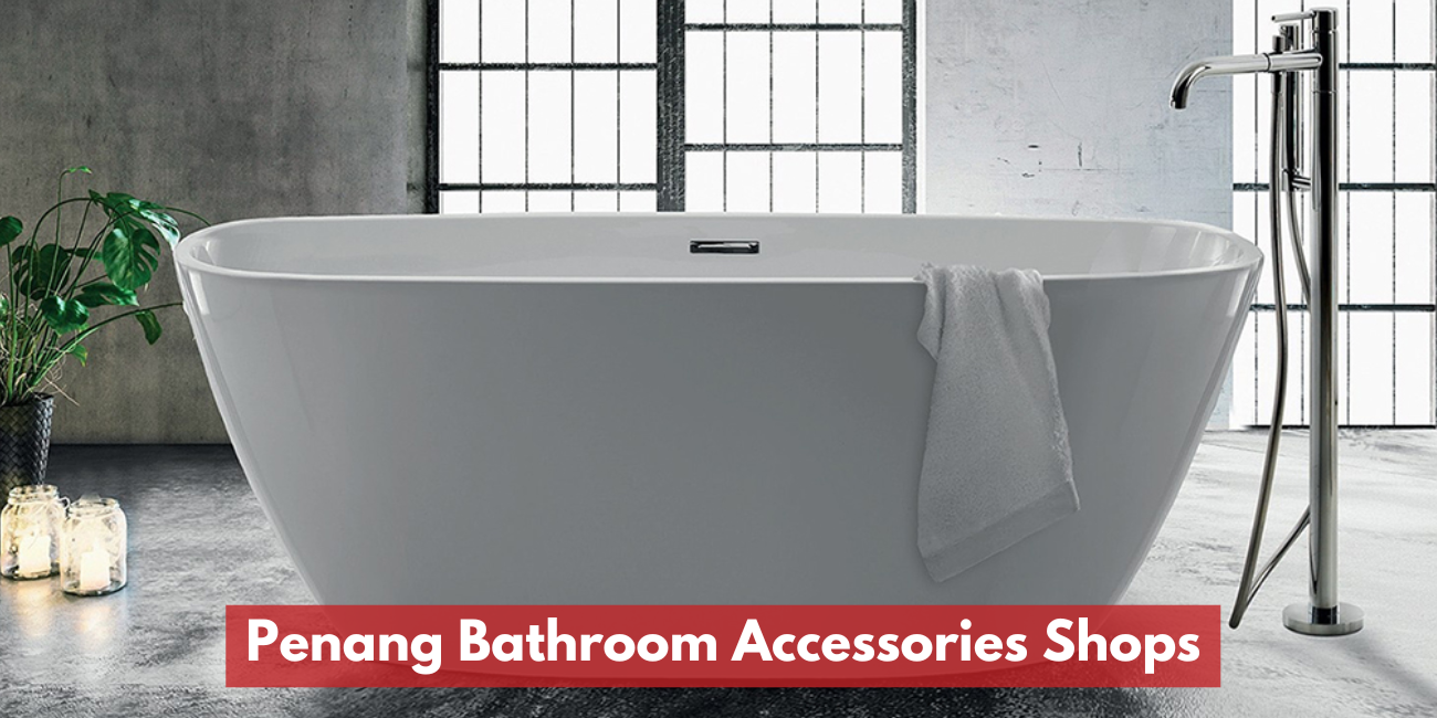 Penang Bathroom Accessories Shops