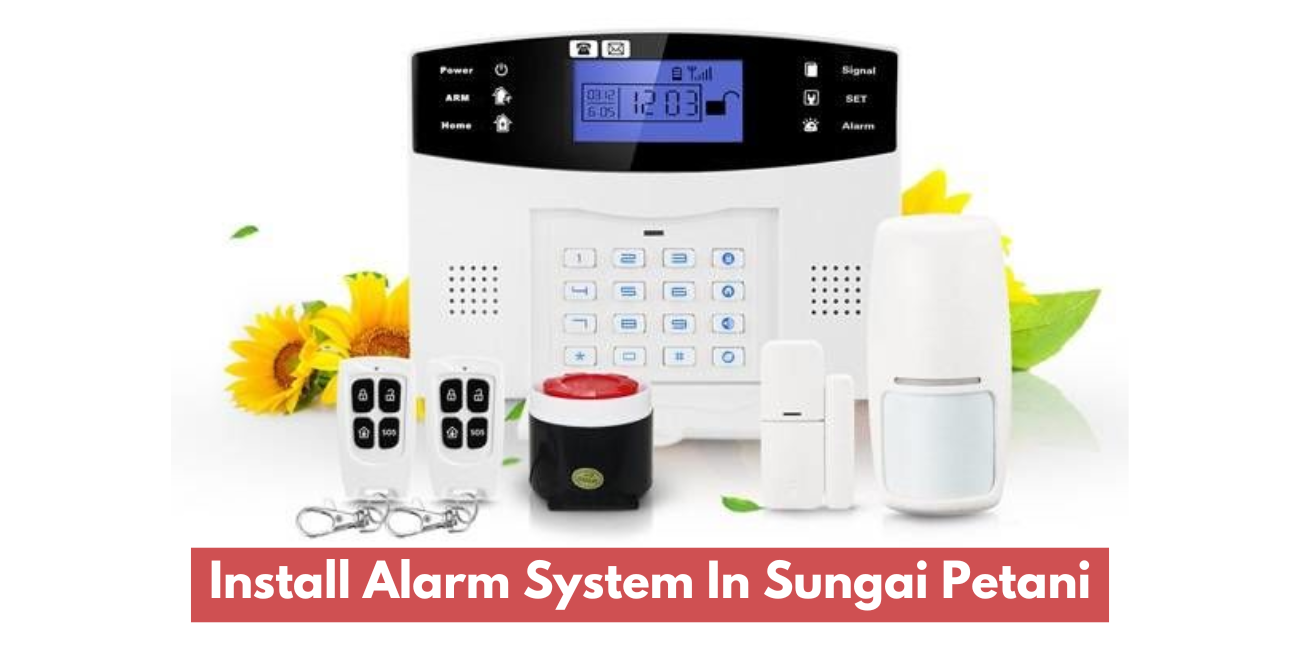 Install Alarm System In Sungai Petani