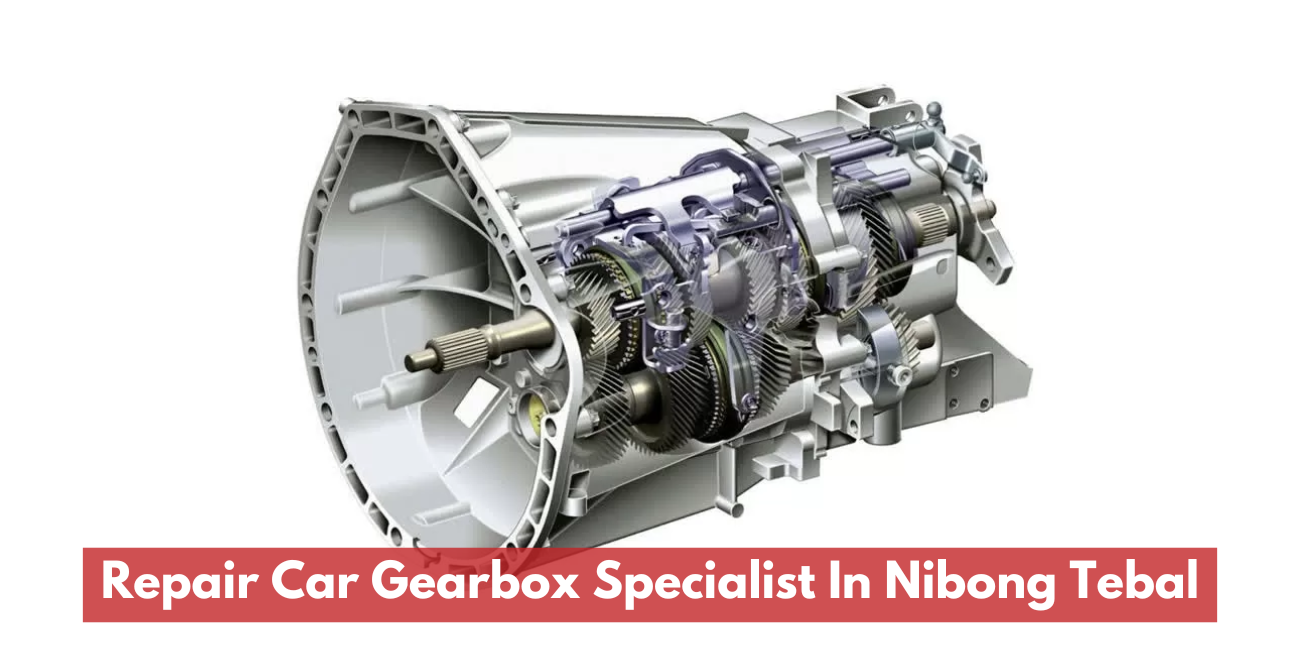 Repair Car Gearbox Specialist In Nibong Tebal