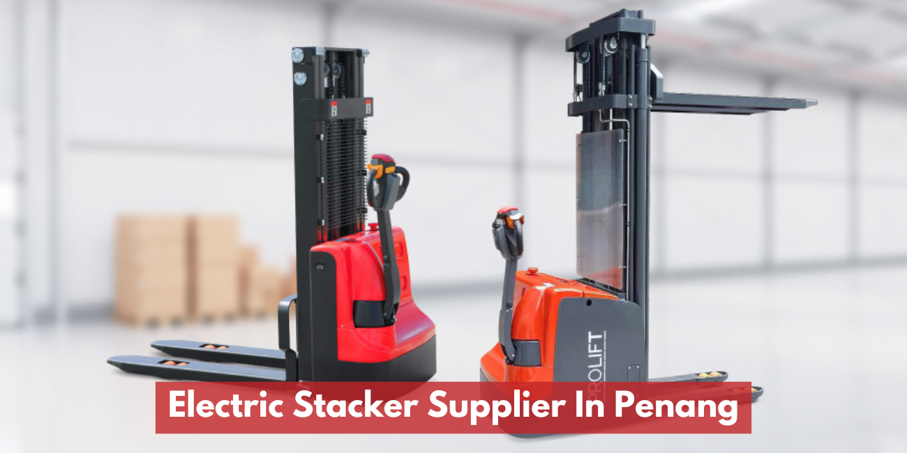 Electric Stacker Supplier In Penang