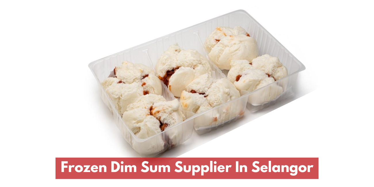 Frozen Dim Sum Supplier In Selangor