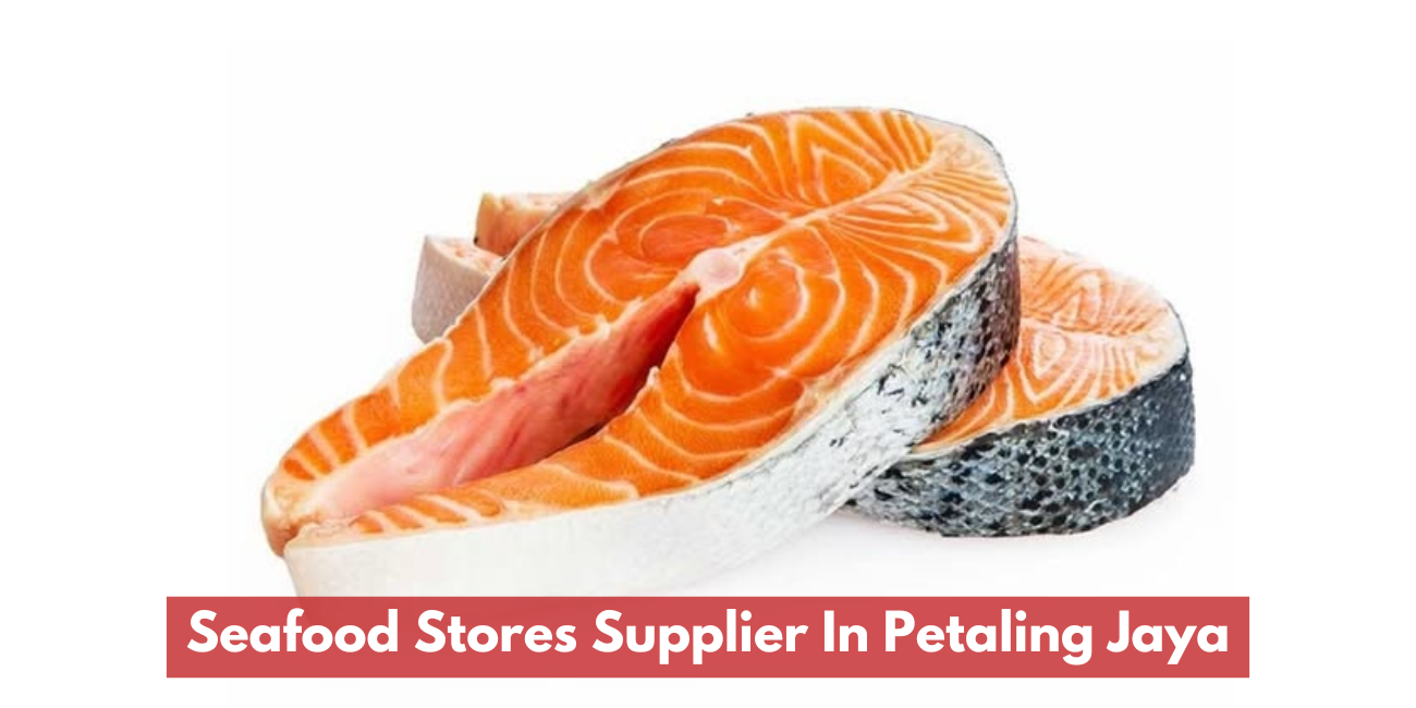 Seafood Stores Supplier In Petaling Jaya