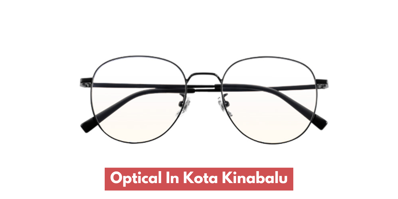Optical In Kota Kinabalu (Glasses Shop)