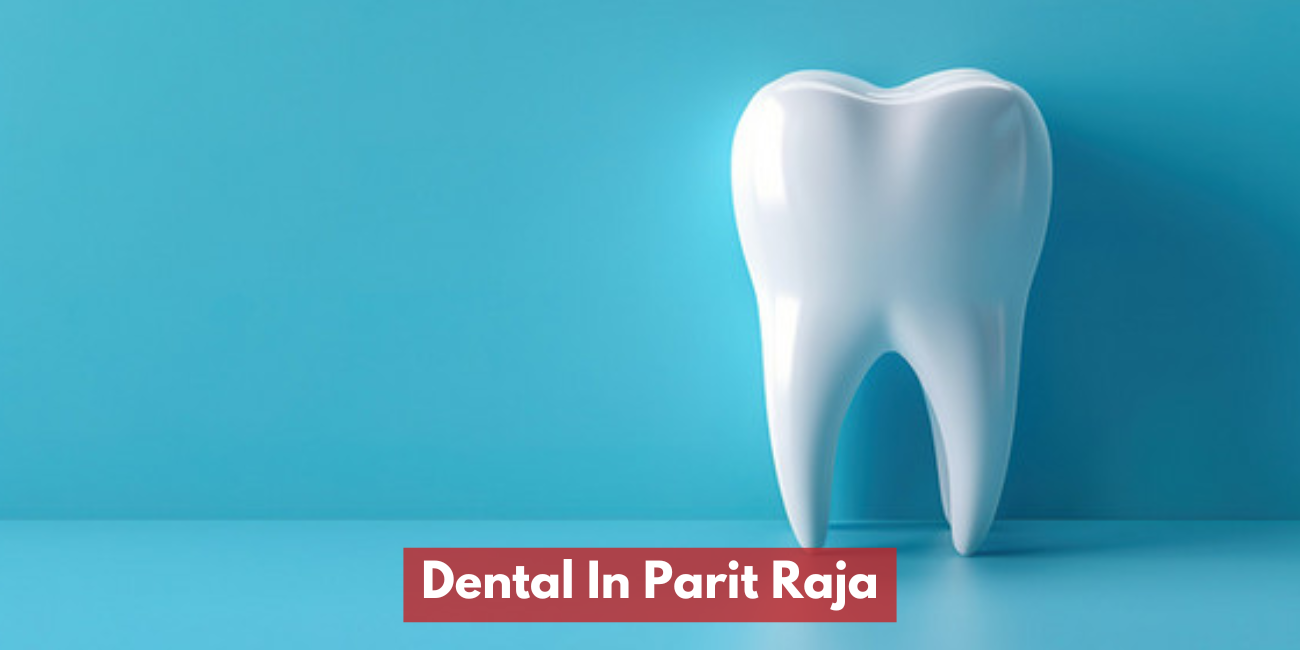 Dental In Parit Raja