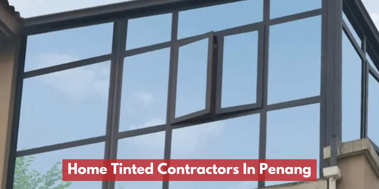 Home Tinted Contractors In Penang