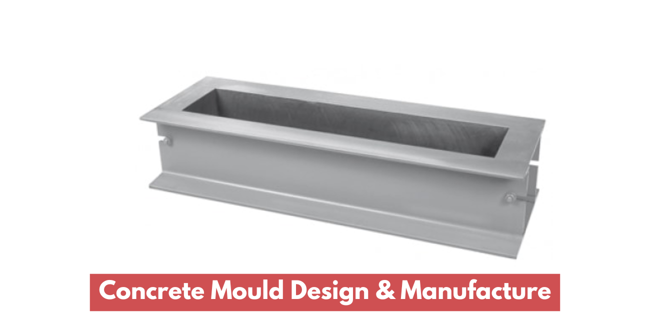 Concrete Mould Design & Manufacture