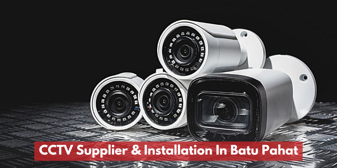 CCTV Supplier & Installation In Batu Pahat